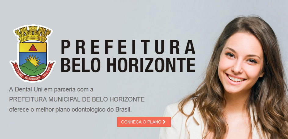 A Dental Uni em parceria com a<br>PREFEITURA MUNICIPAL DE BELO HORIZONTE<br> oferece o melhor plano odontológico do Brasil.